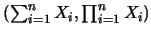 $(\sum_{i=1}^n X_i, \prod_{i=1}^n X_i)$