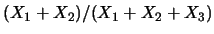$(X_1+X_2)/(X_1+X_2+X_3)$