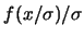 $f(x/\sigma)/\sigma$