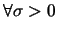 $\forall \sigma>0$