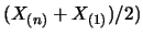 $(X_{(n)}+X_{(1)})/2)$