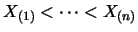 $X_{(1)}<\cdots<X_{(n)}$