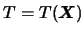 $T=T(\mbox{\mathversion{bold}{$X$}})$