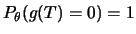 $P_{\theta}(g(T)=0)=1$