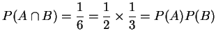 $P(A\cap B)=\displaystyle \frac 16=\frac 12\times \frac 13=P(A)P(B)$