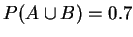 $P(A\cup     
B)=0.7$