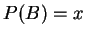$P(B)=x$