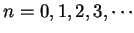 $n=0,1,2,3,\cdots$