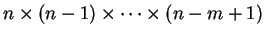 $n\times (n-1)\times \cdots \times        
(n-m+1)$