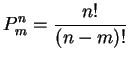$\displaystyle P^n_m=\frac {n!}{(n-m)!}$