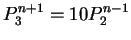 $P^{n+1}_{3}=10P^{n-1}_{2}$