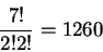\begin{eqnarray*}          
\frac {7!}{2!2!}=1260          
\end{eqnarray*}