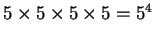 $5\times              
5\times 5\times 5=5^4$