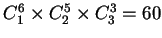 $C^6_1\times C^5_2\times C^3_3=60$