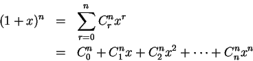\begin{eqnarray*}              
(1+x)^n &=& \sum_{r=0}^{n} C^{n}_r x^r \\              
&=& C^{n}_0+C^n_1 x+C^n_2 x^2+\cdots+C^n_n x^n              
\end{eqnarray*}